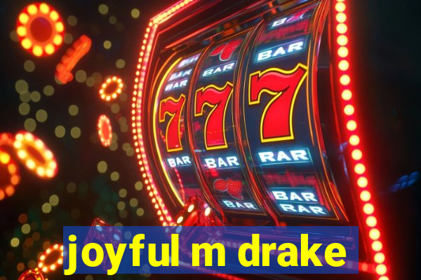 joyful m drake