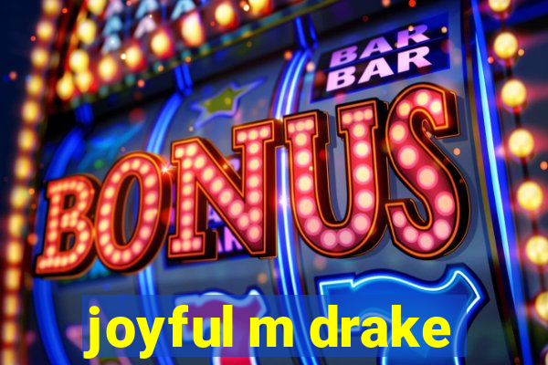 joyful m drake