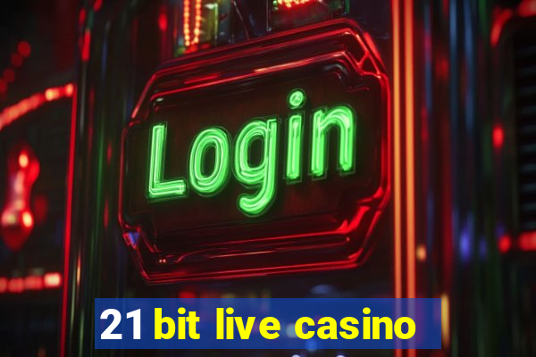 21 bit live casino