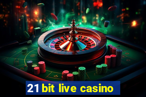 21 bit live casino