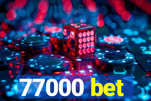 77000 bet