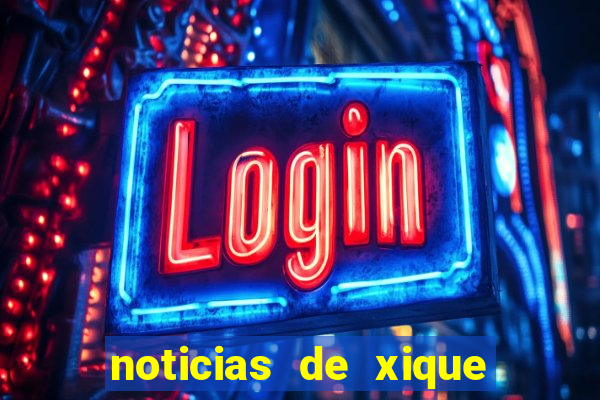 noticias de xique xique bahia