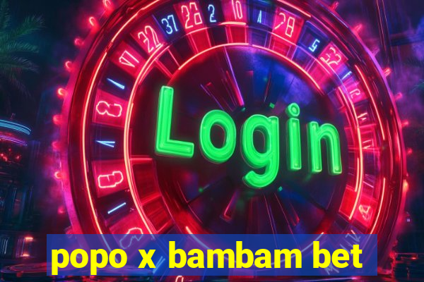 popo x bambam bet