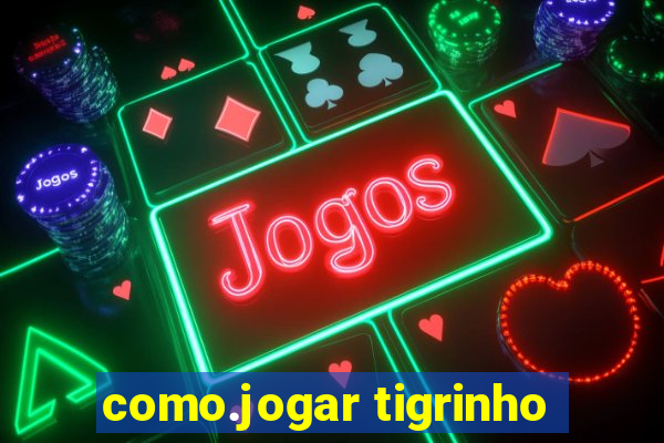 como.jogar tigrinho