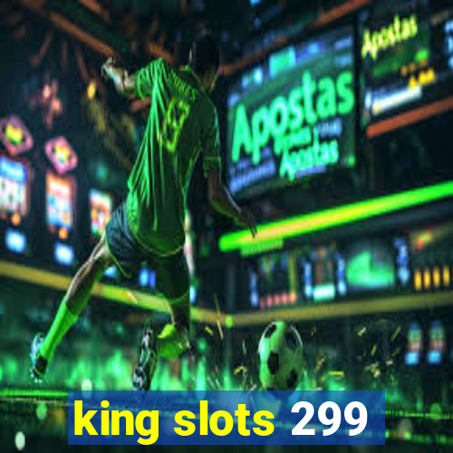 king slots 299