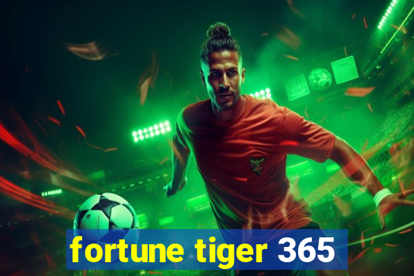 fortune tiger 365