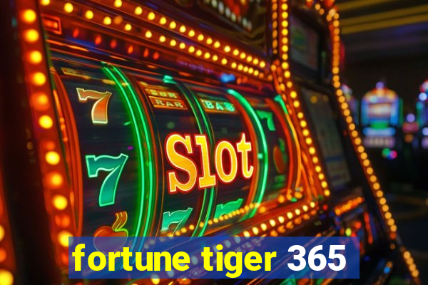 fortune tiger 365