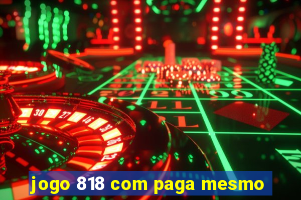 jogo 818 com paga mesmo