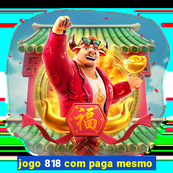 jogo 818 com paga mesmo