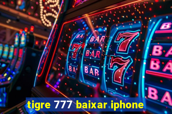 tigre 777 baixar iphone