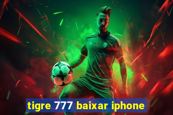 tigre 777 baixar iphone