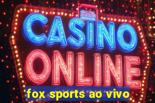 fox sports ao vivo