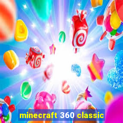 minecraft 360 classic