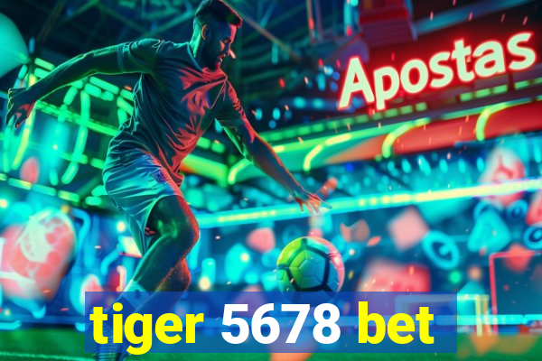 tiger 5678 bet