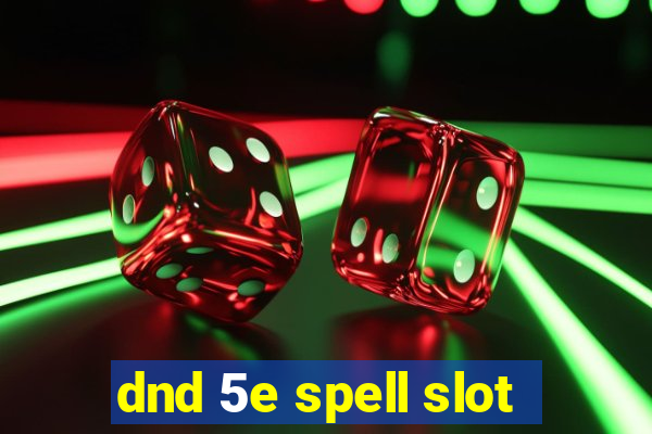 dnd 5e spell slot