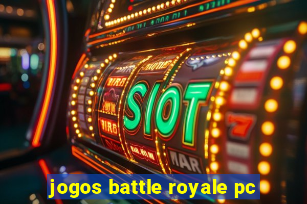 jogos battle royale pc