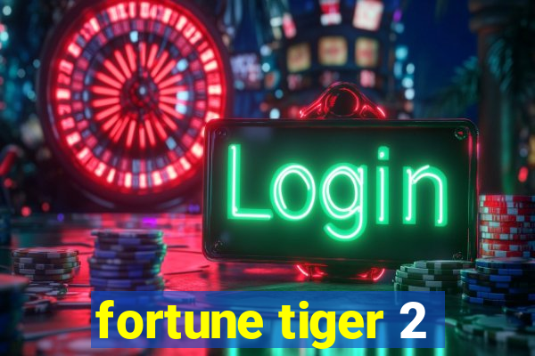 fortune tiger 2