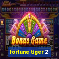 fortune tiger 2