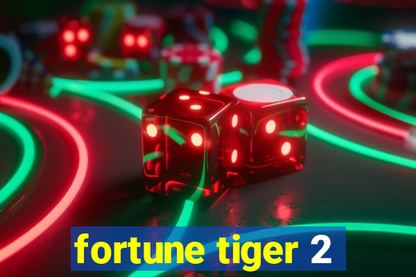 fortune tiger 2