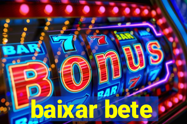 baixar bete