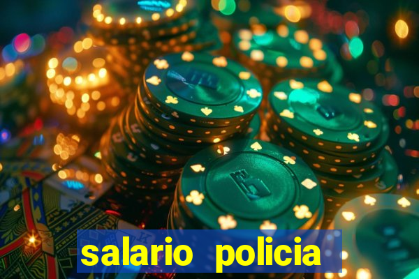 salario policia civil ba