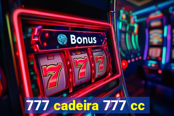 777 cadeira 777 cc