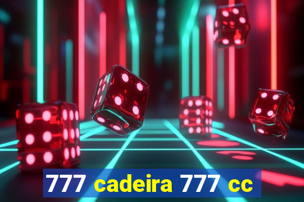 777 cadeira 777 cc