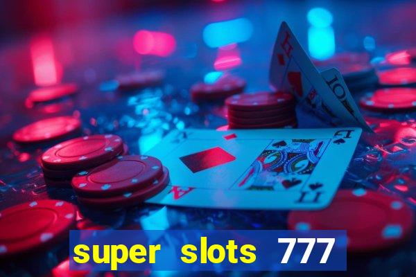 super slots 777 paga mesmo