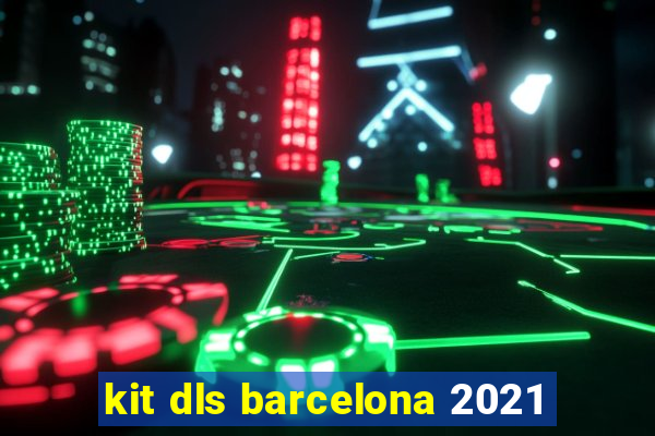 kit dls barcelona 2021