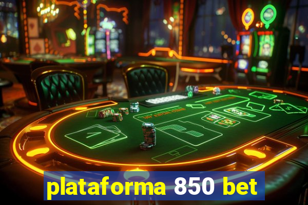 plataforma 850 bet