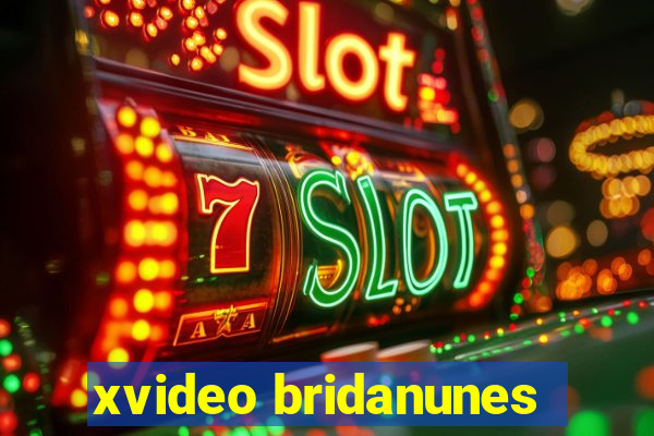 xvideo bridanunes