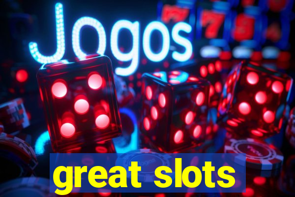 great slots