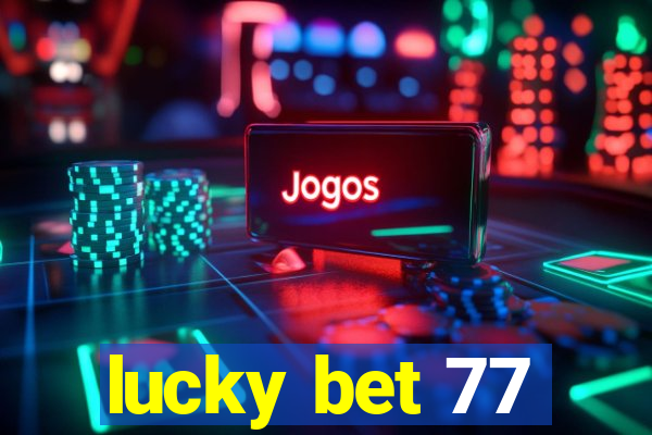 lucky bet 77