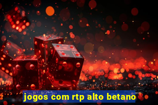 jogos com rtp alto betano