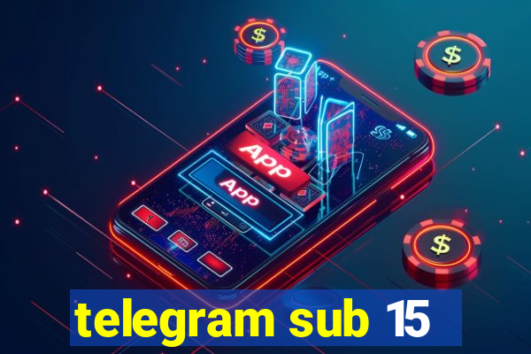 telegram sub 15