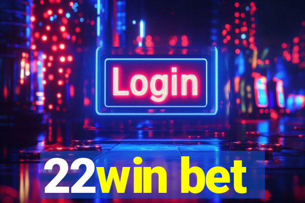 22win bet