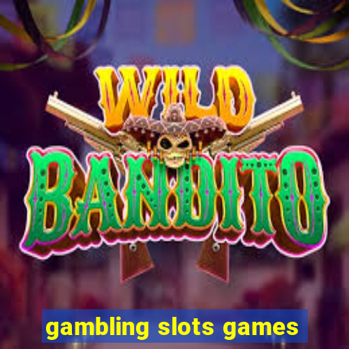 gambling slots games