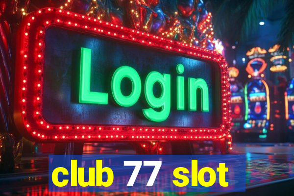 club 77 slot