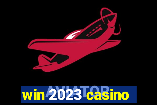 win 2023 casino