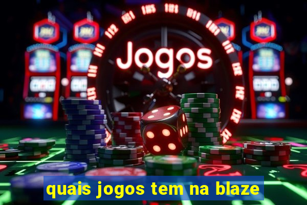 quais jogos tem na blaze