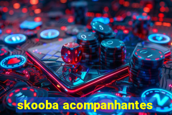 skooba acompanhantes