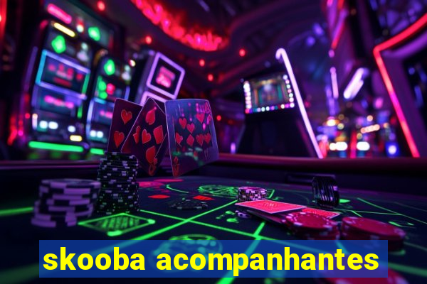 skooba acompanhantes