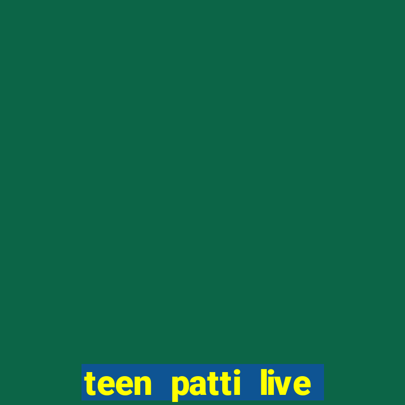 teen patti live teen patti online poker