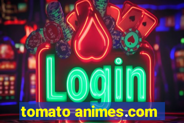 tomato animes.com