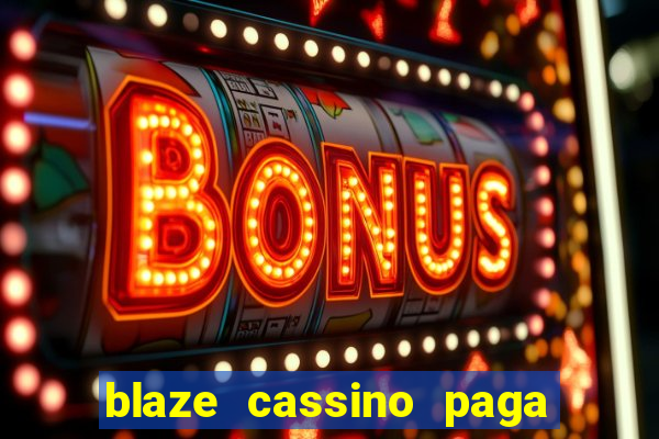 blaze cassino paga de verdade