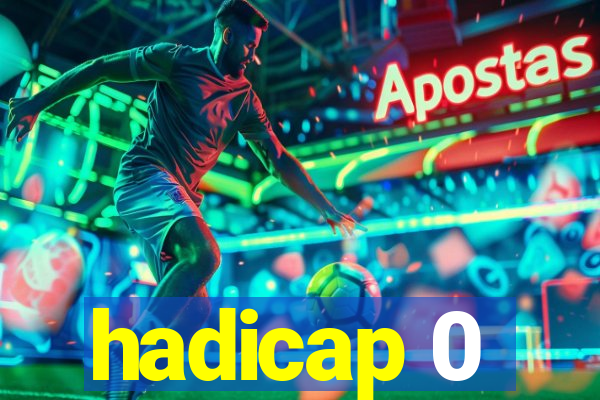 hadicap 0