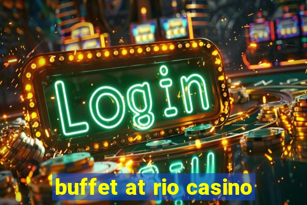 buffet at rio casino