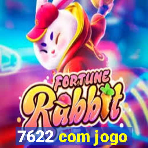 7622 com jogo