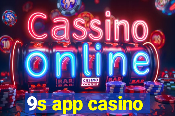 9s app casino