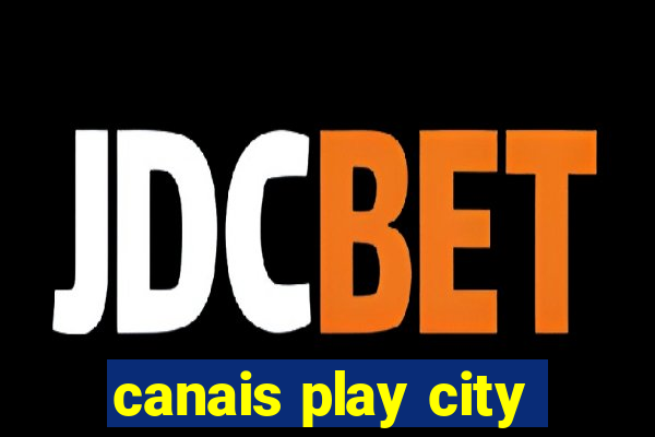 canais play city